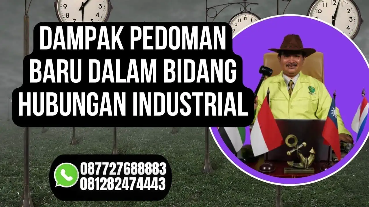 DAMPAK PEDOMAN BARU DALAM BIDANG HUBUNGAN INDUSTRIAL