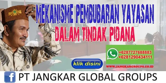 Mekanisme Pemububaran Yayasan Dalam Tindak Pidana