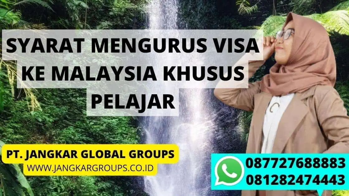 SYARAT MENGURUS VISA KE MALAYSIA KHUSUS PELAJAR