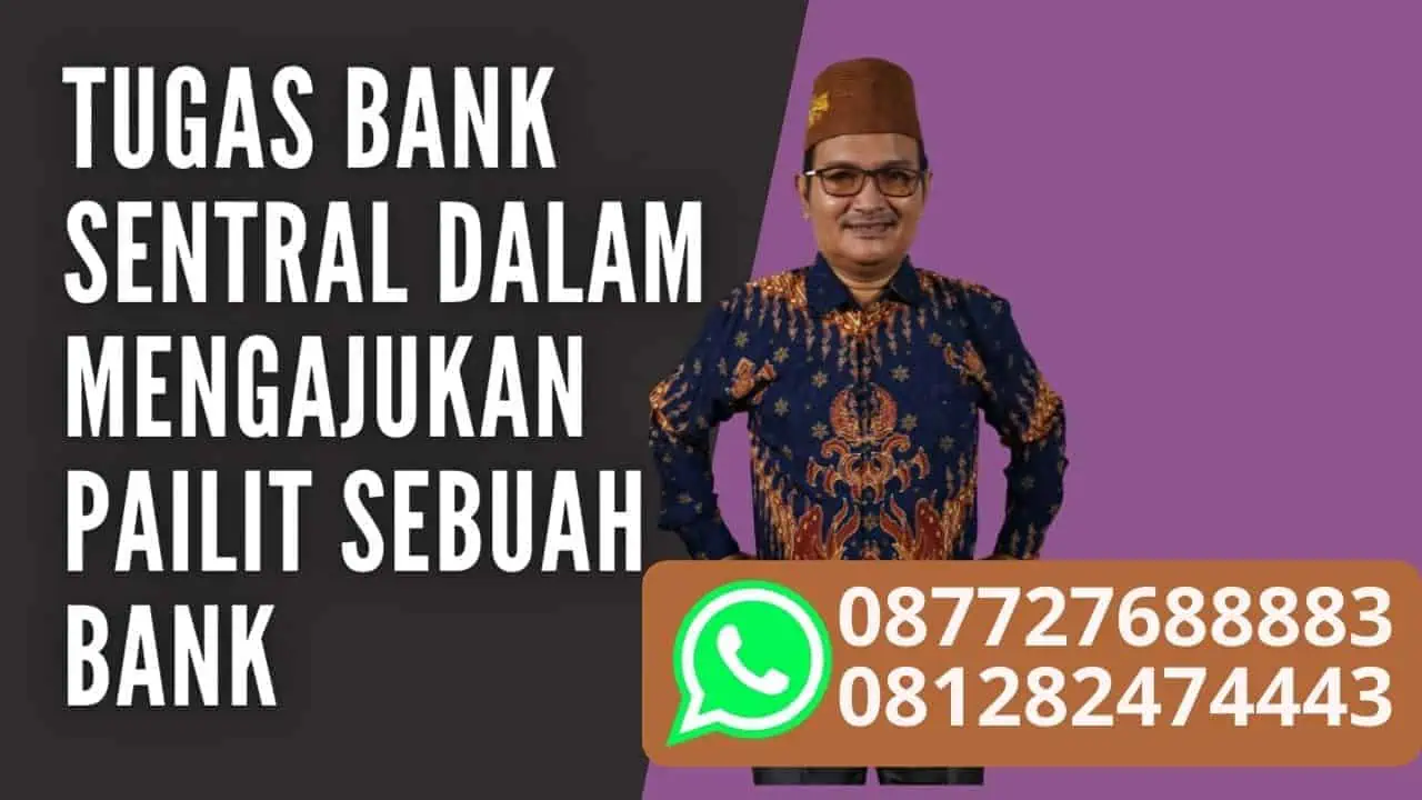 TUGAS BANK SENTRAL DALAM MENGAJUKAN PAILIT SEBUAH BANK