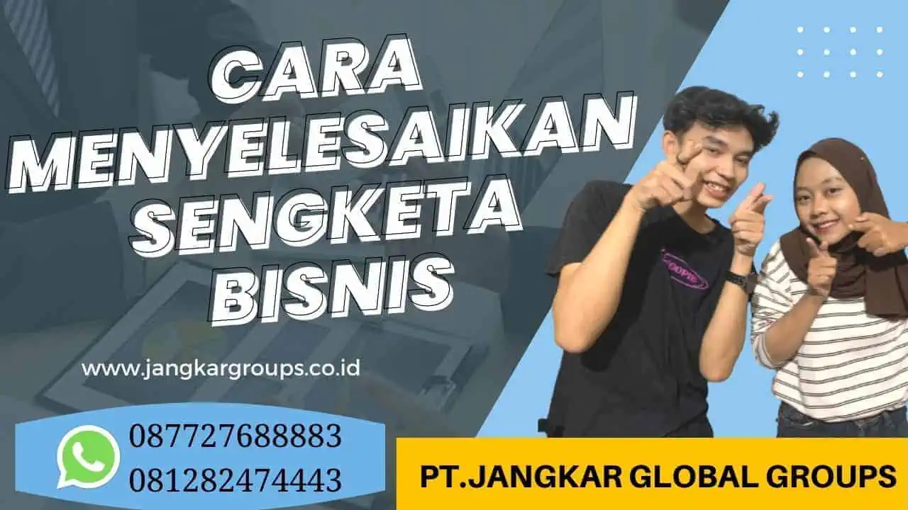 Cara Menyelesaikan Sengketa Bisnis