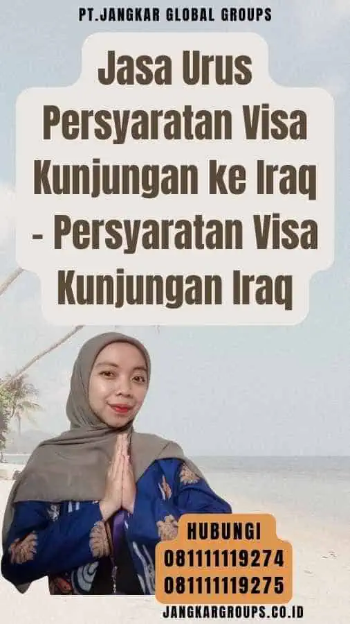 Jasa Urus Persyaratan Visa Kunjungan ke Iraq - Persyaratan Visa Kunjungan Iraq