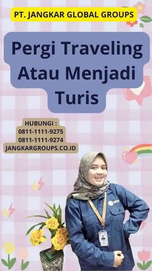 Pergi Traveling Atau Menjadi Turis