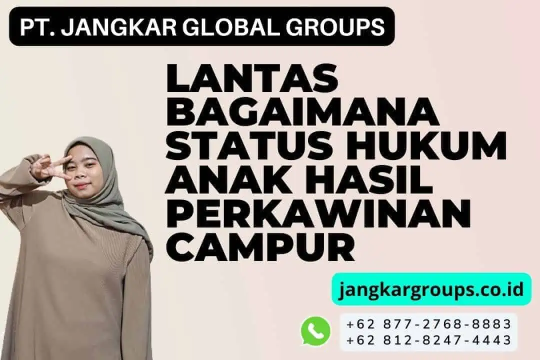 Lantas bagaimana status hukum anak hasil perkawinan campur