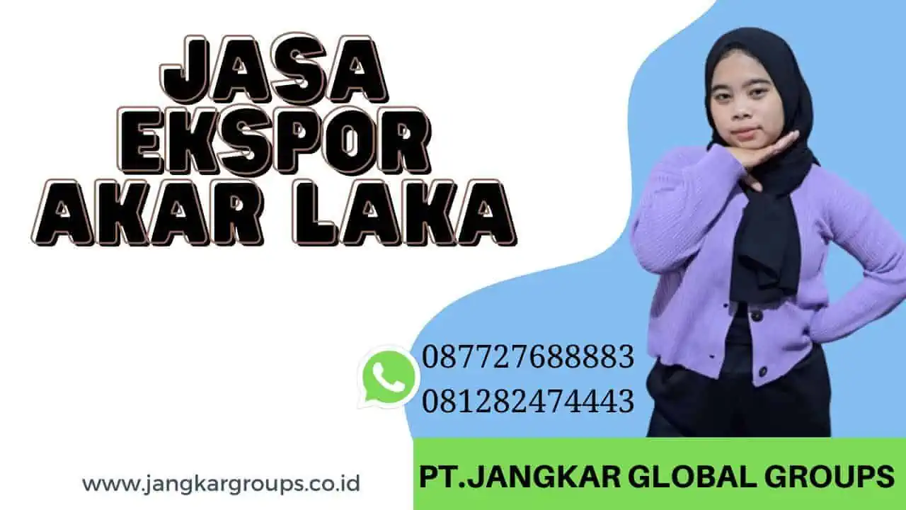 Jasa Ekspor Akar Laka