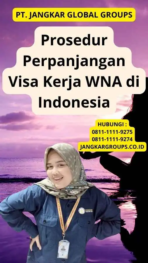 Prosedur Perpanjangan Visa Kerja WNA di Indonesia