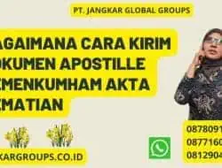 Bagaimana Cara Kirim Dokumen Apostille Kemenkumham Akta Kematian