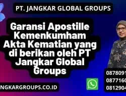 Garansi Apostille Kemenkumham Akta Kematian yang di berikan oleh PT Jangkar Global Groups