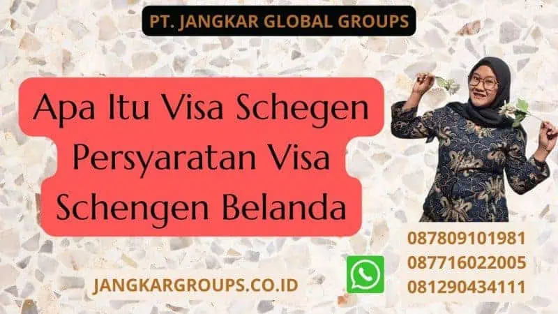 Apa Itu Visa Schegen Persyaratan Visa Schengen Belanda