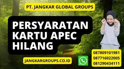 Persyaratan Kartu Apec Hilang