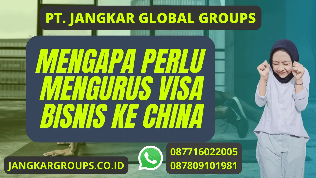 Mengapa Perlu Mengurus Visa Bisnis ke China