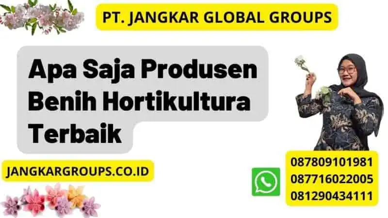 Apa Saja Produsen Benih Hortikultura Terbaik