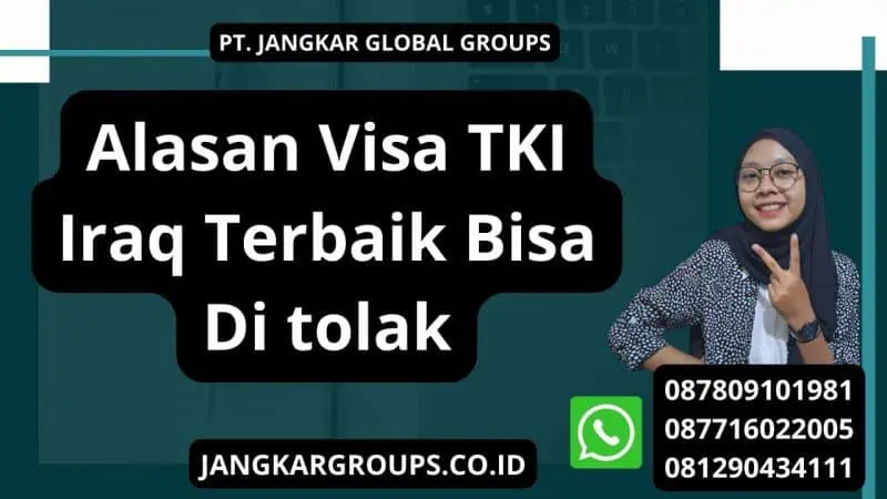 Alasan Visa TKI Iraq Terbaik Bisa Di tolak