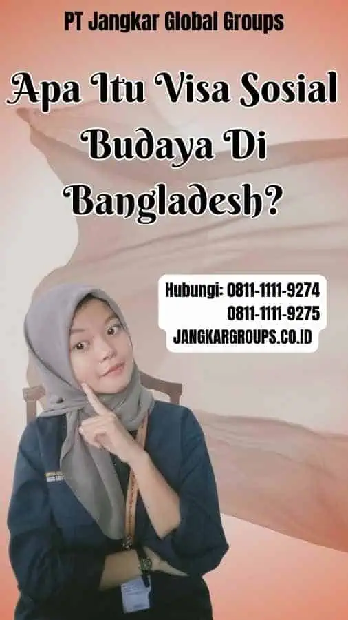 Apa Itu Visa Sosial Budaya Di Bangladesh