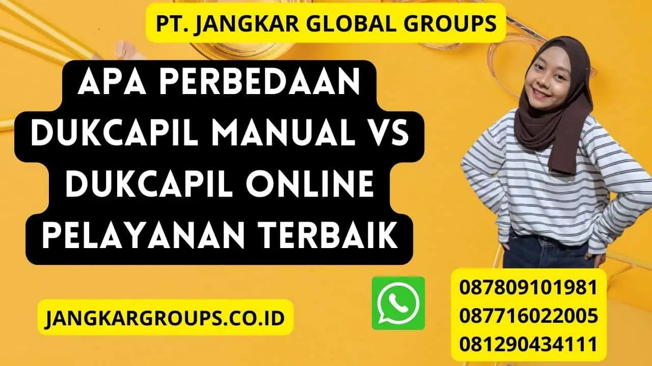 Apa Perbedaan Dukcapil manual VS Dukcapil Online Pelayanan Terbaik