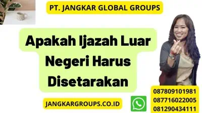 Apakah Ijazah Luar Negeri Harus Disetarakan