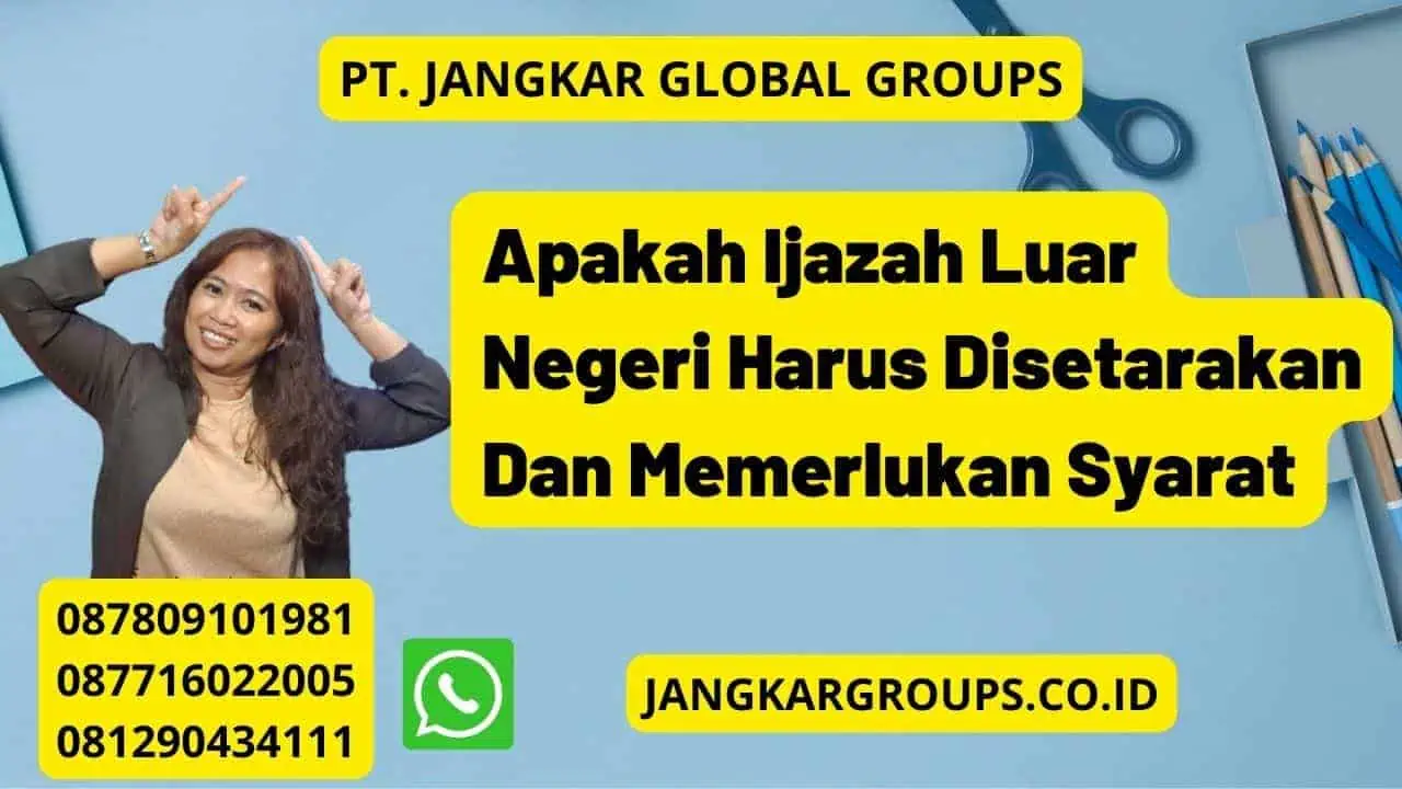 Apakah Ijazah Luar Negeri Harus Disetarakan Dan Memerlukan Syarat