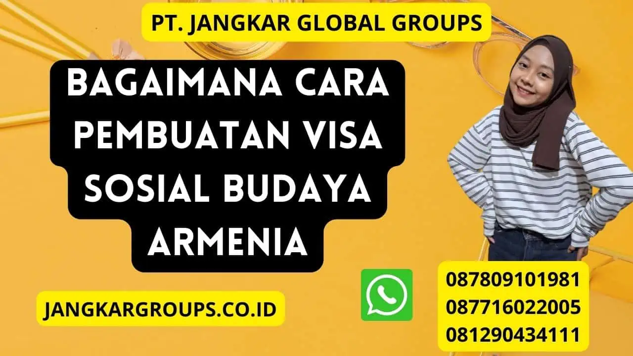 Bagaimana Cara Pembuatan Visa Sosial Budaya Armenia