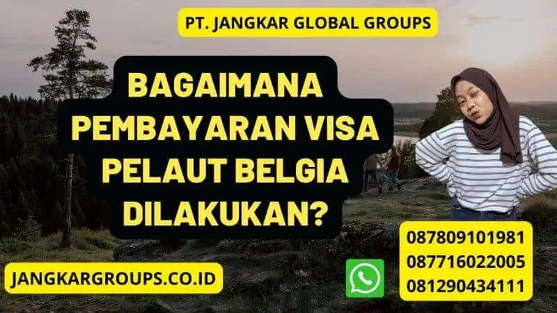 Bagaimana Pembayaran Visa Pelaut Belgia Dilakukan?