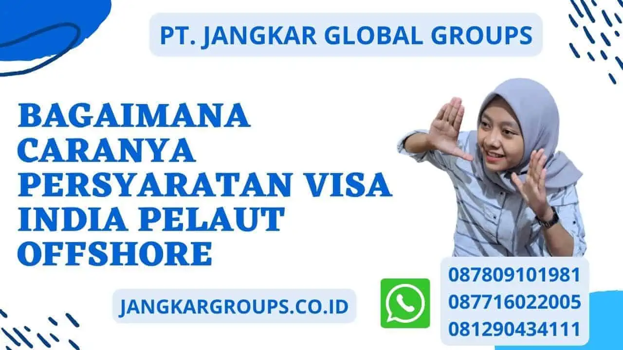 Bagaimana caranya Persyaratan Visa India Pelaut Offshore