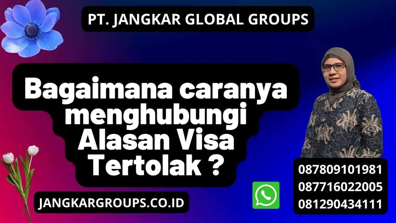 Bagaimana caranya menghubungi Alasan Visa Tertolak  ?