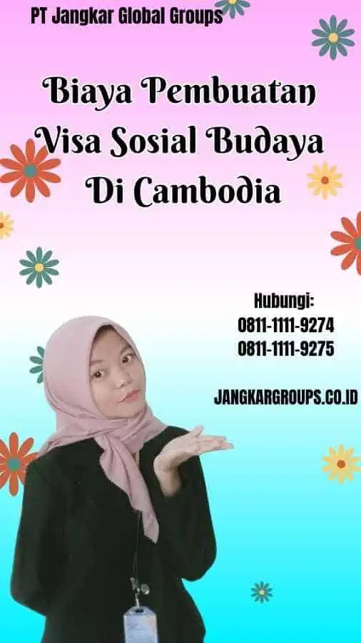 Biaya Pembuatan Visa Sosial Budaya Di Cambodia