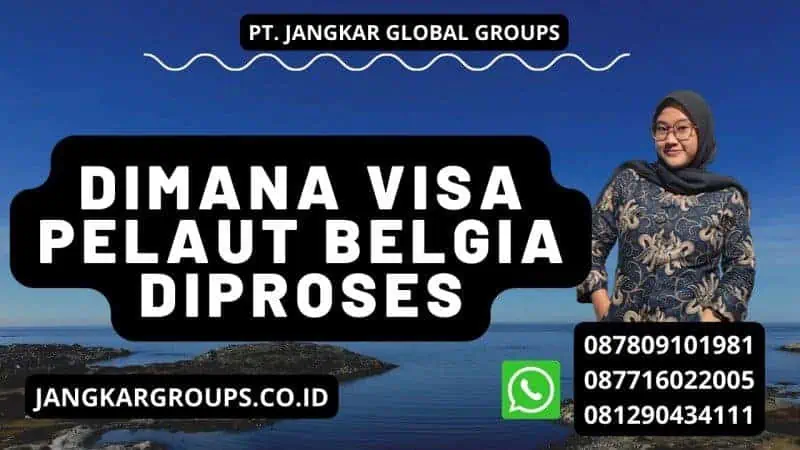 Dimana Visa Pelaut Belgia Diproses