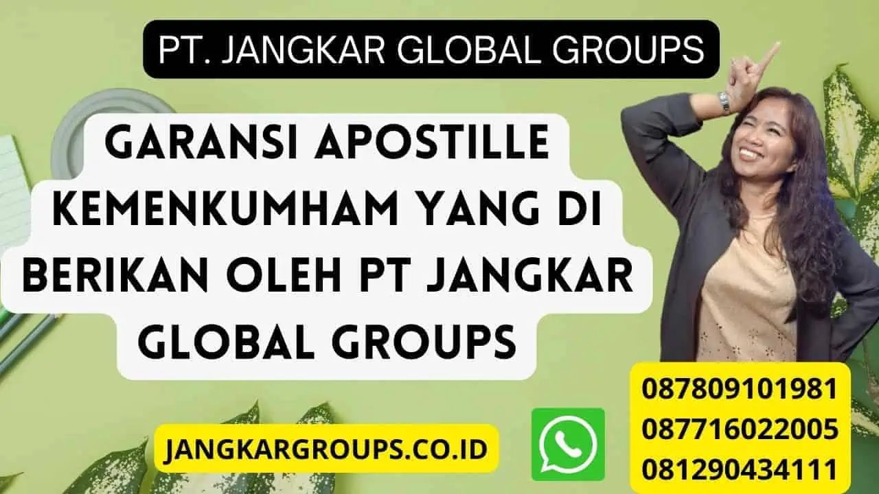 Garansi Apostille Kemenkumham yang di berikan oleh PT Jangkar Global Groups