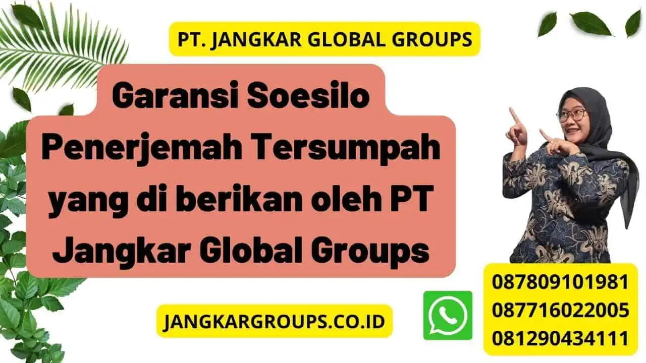 Garansi Soesilo Penerjemah Tersumpah yang di berikan oleh PT Jangkar Global Groups