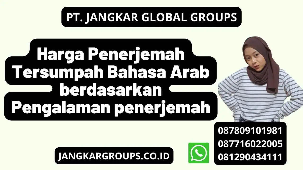 Harga Penerjemah Tersumpah Bahasa Arab berdasarkan Pengalaman penerjemah