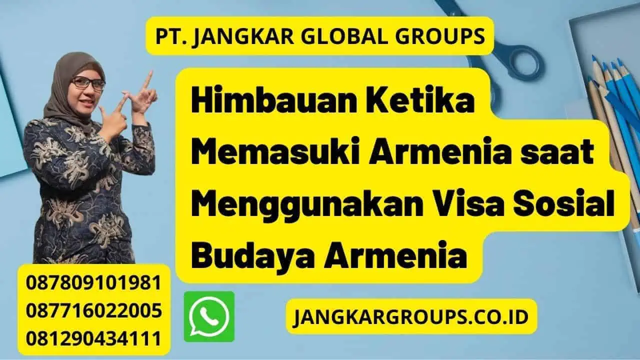 Himbauan Ketika Memasuki Armenia saat Menggunakan Visa Sosial Budaya Armenia