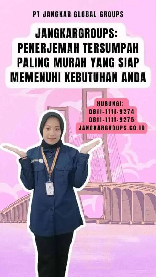 Jangkargroups Penerjemah Tersumpah Paling Murah yang Siap Memenuhi Kebutuhan Anda