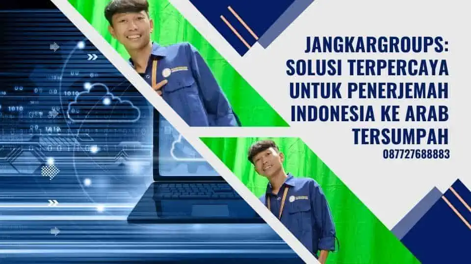 Jangkargroups: Solusi Terpercaya untuk Penerjemah Indonesia Ke Arab Tersumpah