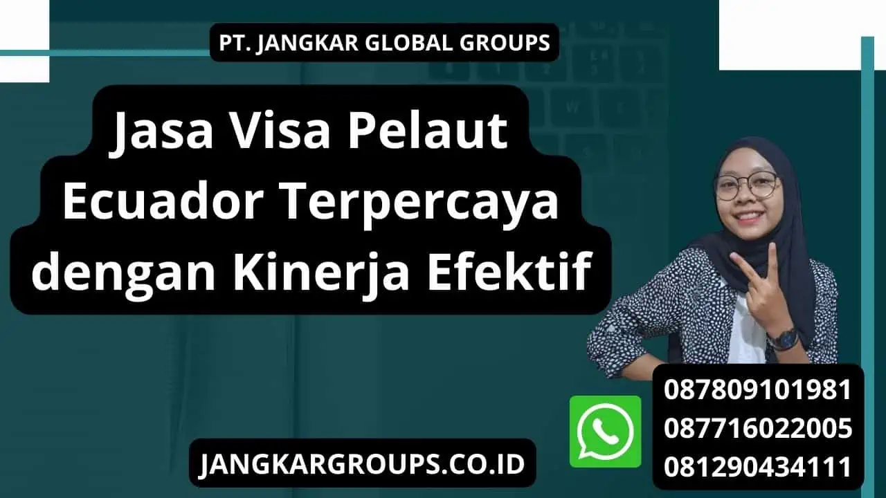 Jasa Visa Pelaut Ecuador Terpercaya dengan Kinerja Efektif