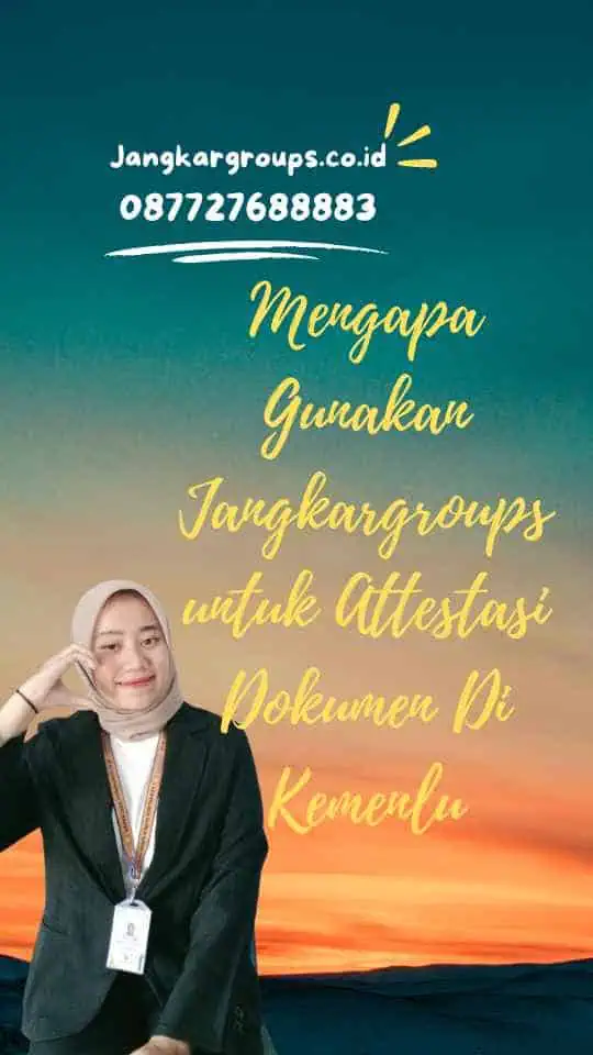 Mengapa Gunakan Jangkargroups untuk Attestasi Dokumen Di Kemenlu