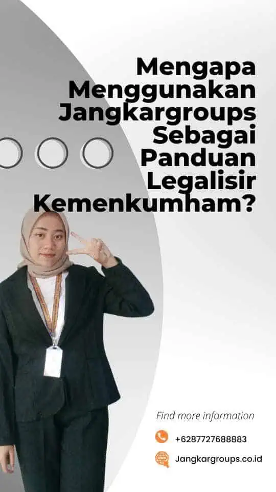 Mengapa Menggunakan Jangkargroups Sebagai Panduan Legalisir Kemenkumham?