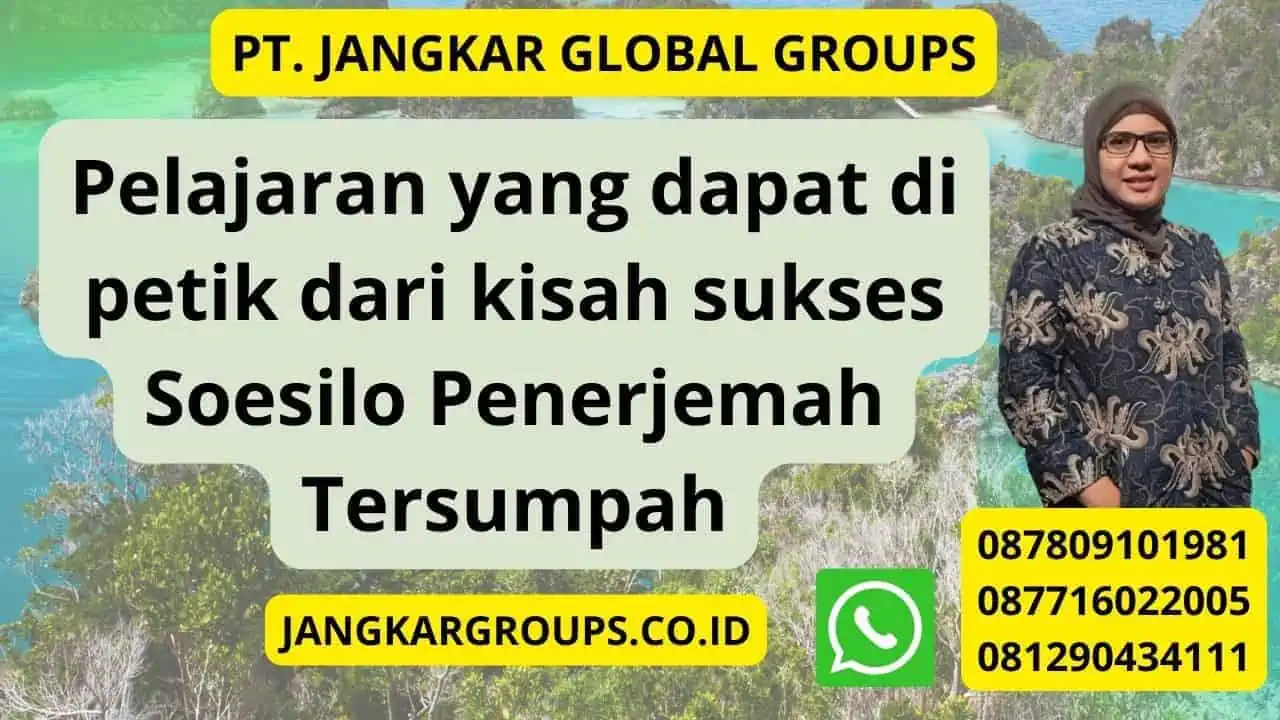 Pelajaran yang dapat di petik dari kisah sukses Soesilo Penerjemah Tersumpah