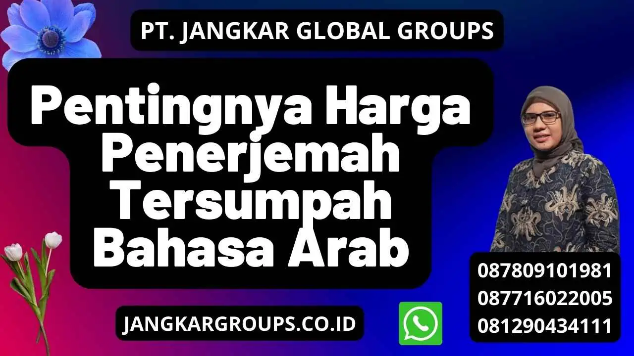 Pentingnya Harga Penerjemah Tersumpah Bahasa Arab