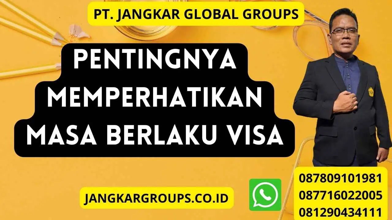 Pentingnya Memperhatikan Masa Berlaku Visa