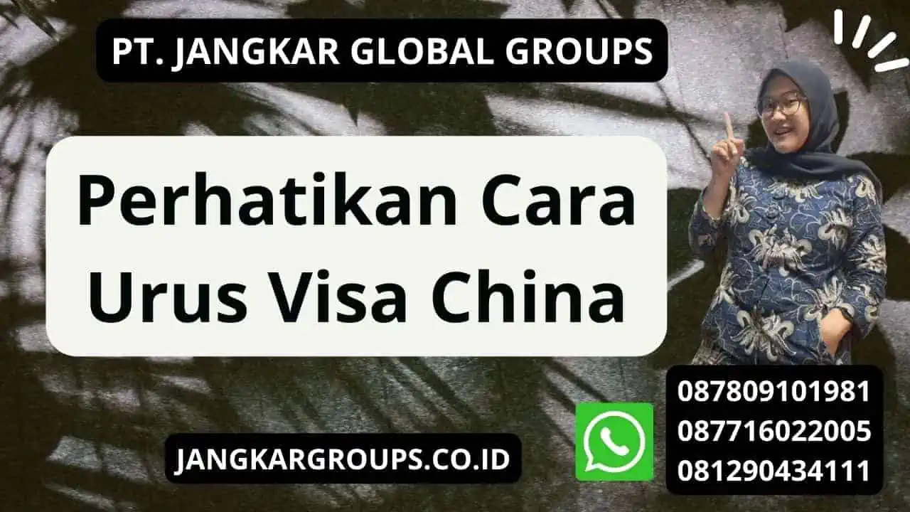 Perhatikan Cara Urus Visa China