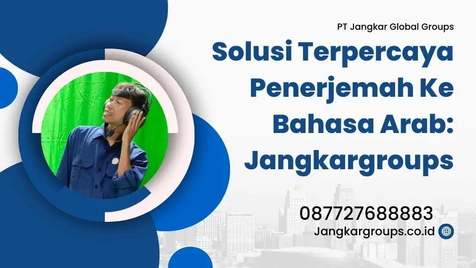 Solusi Terpercaya Penerjemah Ke Bahasa Arab: Jangkargroups