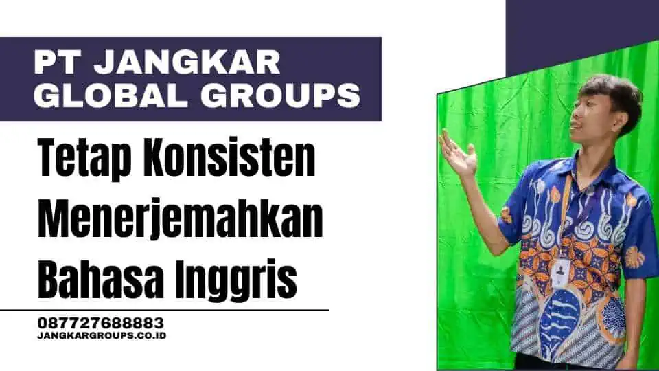 Tetap Konsisten Menerjemahkan Bahasa Inggris