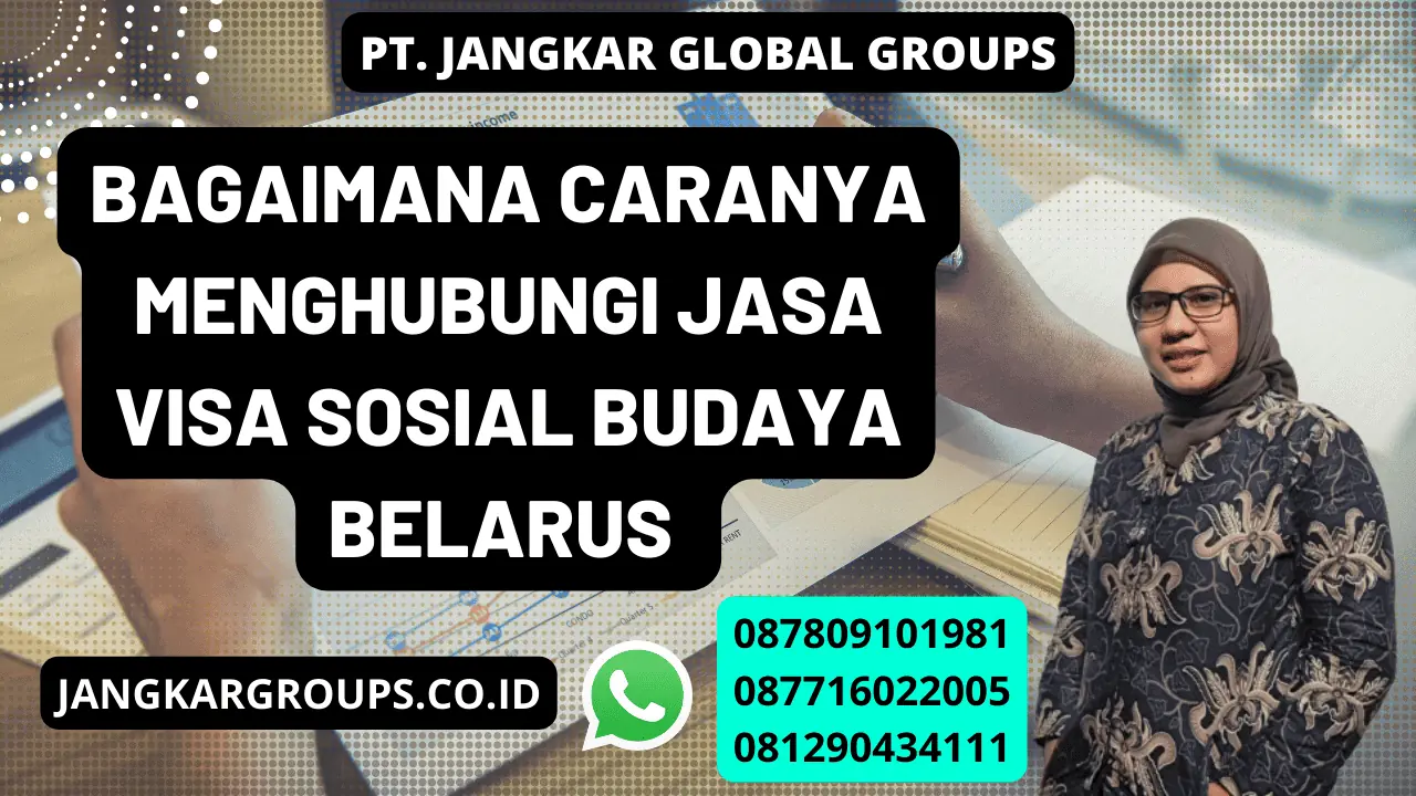 Bagaimana caranya menghubungi Jasa Visa Sosial Budaya Belarus  