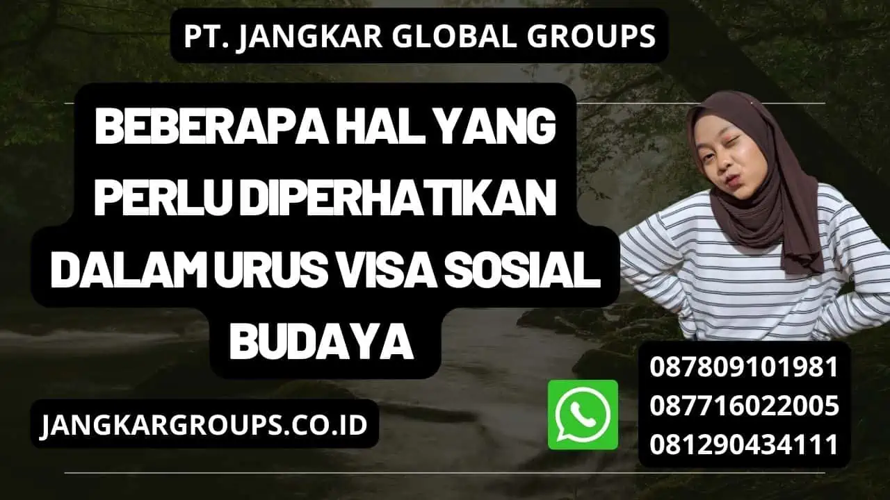 beberapa hal yang perlu diperhatikan dalam Urus Visa Sosial Budaya