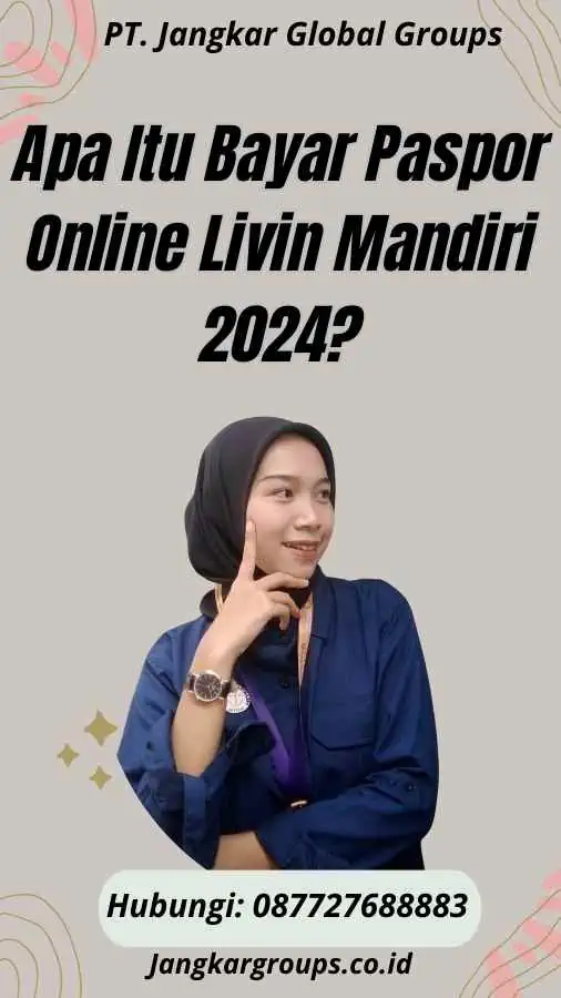 Apa Itu Bayar Paspor Online Livin Mandiri 2024?