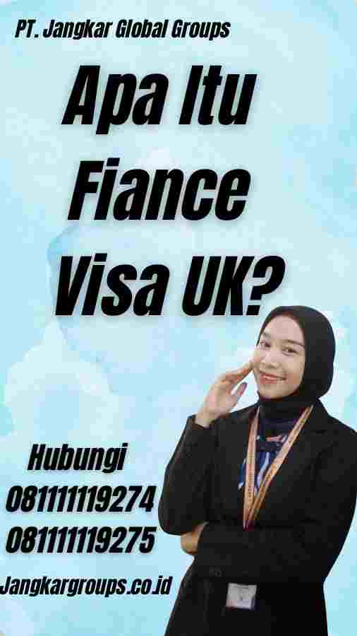 Apa Itu Fiance Visa UK?