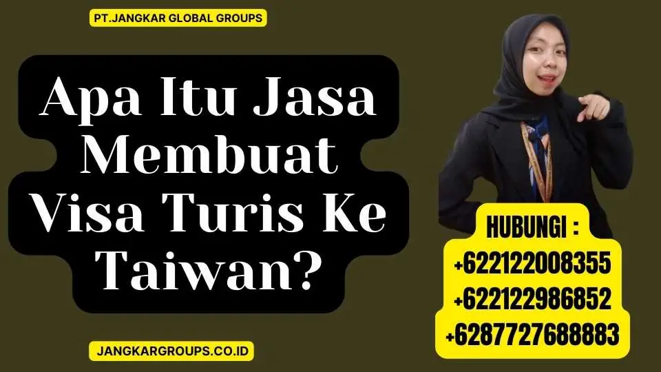 Apa Itu Jasa Membuat Visa Turis Ke Taiwan