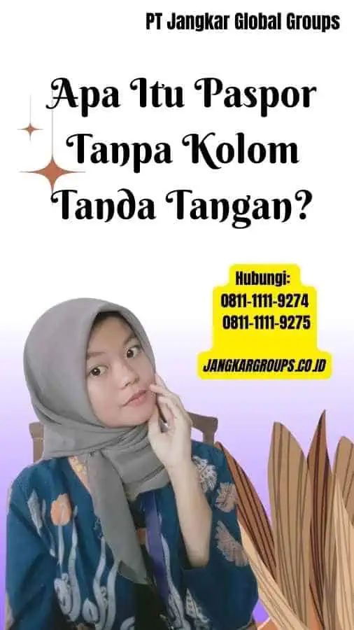 Apa Itu Paspor Tanpa Kolom Tanda Tangan