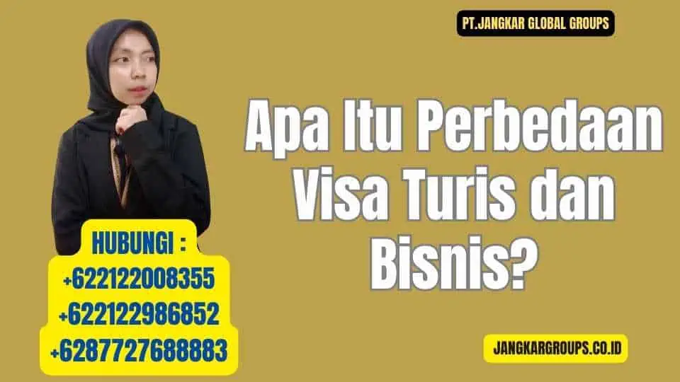 Apa Itu Perbedaan Visa Turis dan Bisnis