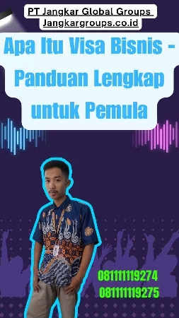 Apa Itu Visa Bisnis - Panduan Lengkap untuk Pemula